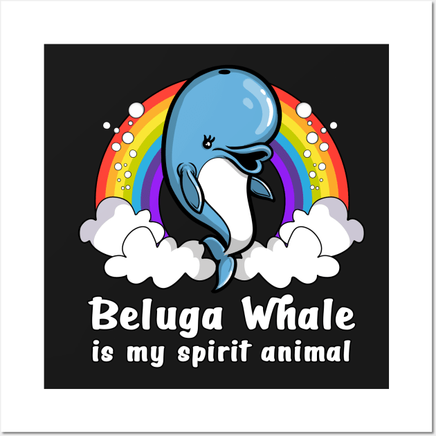 Beluga Whale Is My Spirit Animal Wall Art by underheaven